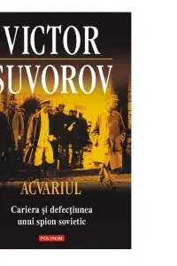 Acvariul- Cariera si defectiunea unui spion sovietic