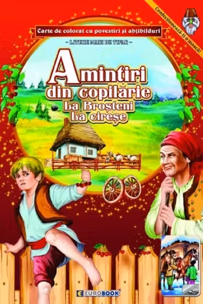 Amintiri din copilărie: La Broșteni. La cireșe. Carte de colorat cu povesti si abtibilduri
