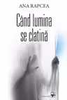 Cand lumina se clatina.