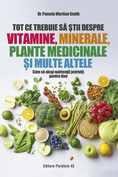 Tot ce trebuie sa stii despre vitamine minerale plante medicinale si multe altele.