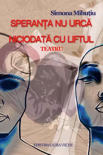 Speranța nu urcă niciodată cu liftul. Teatru