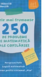 Cele mai frumoase 250 de probleme de matematica ale copilariei