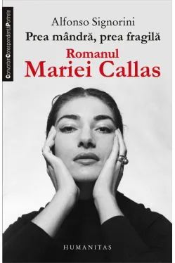 Prea mandra, prea fragila. Romanul Mariei Callas