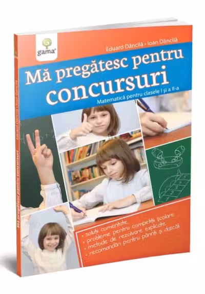Ma pregatesc pentru concursuri. Matematica pentru clasele I si a II-a