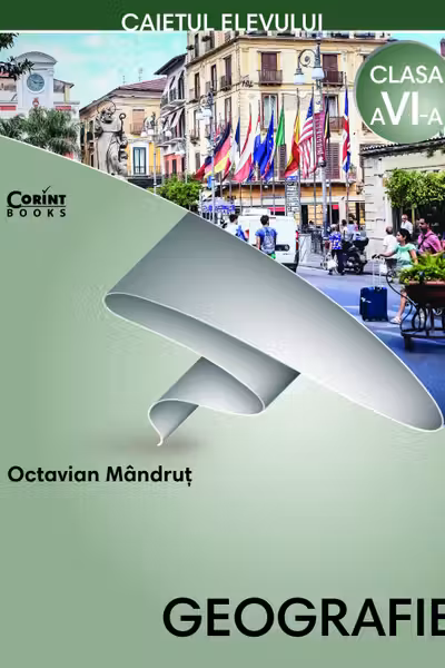 Geografie - Clasa 6 - Caietul elevului