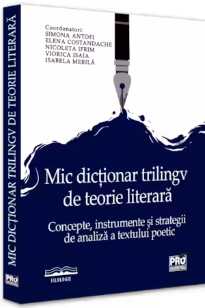 Mic dictionar trilingv de teorie literara. Concepte instrumente si strategii de analiza a textului poetic