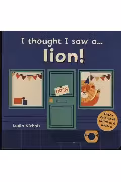 I THOUGHT I SAW A... LION!