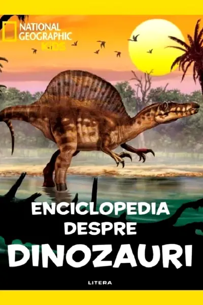 NATIONAL GEOGRAPHIC KIDS. ENCICLOPEDIA DESPRE DINOZAURI