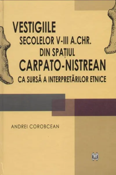 Vestigiile secolelor V-III a. Chr. din spatiul carpato-nistrean ca sursa a interpretarilor etnice