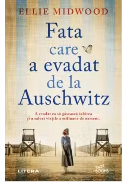 Fata care a evadat de la Auschwitz