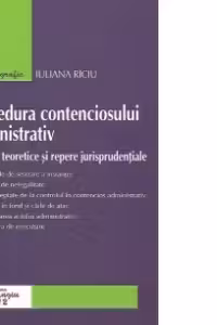 Procedura contenciosului administrativ - Aspecte teoretice si repere jurisprudentiale