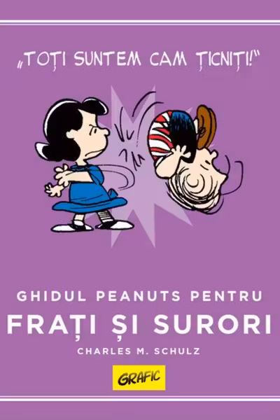 PEANUTS. Ghiduri pentru viata. Ghidul Peanuts pentru frati si surori