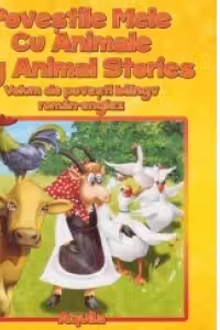 Povestile mele cu animale - My Animal Stories. Volum de povesti bilingv roman-englez