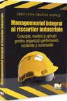 Managementul integrat al riscurilor industriale - Concepte, modele si aplicatii pentru organizatii performante, reziliente si sustenabile