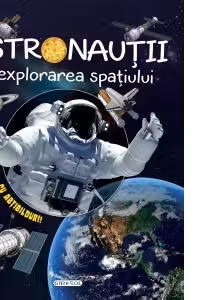 Astronautii si explorarea spatiului