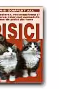 PISICI.CUNOASTEREA, RECUNOASTEREA SI CRESTEREA CELOR MAI CUNOSCUTE RASE DE PISICI DIN LUME