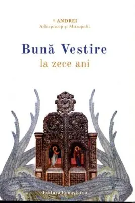 Buna Vestire la zece ani - Mitrop. Andrei Andreicut