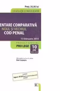 Prezentare comparativa Noul si vechiul Cod penal - 15 februarie 2014