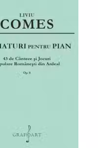 Miniaturi pentru Pian. 43 de cantece si jocuri populare romanesti din Ardeal, op. 8