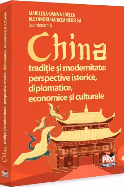 China traditie si modernitate: perspective istorice, diplomatice, economice si culturale
