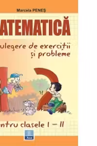 Matematica - Culegere de exercitii si probleme clasele I-II
