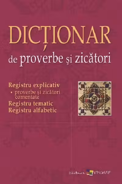 Dictionar de proverbe si zicatori