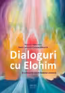 Dialoguri cu Elohim. În vremurile Marii Balanțe cosmice