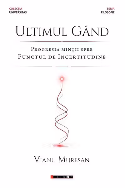 Ultimul gand. Progresia mintii spre punctul de incertitudine