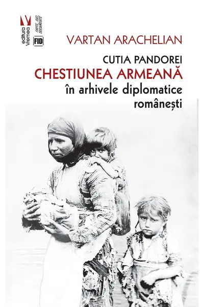Cutia Pandorei. Chestiunea armeana in arhivele diplomatice romanesti