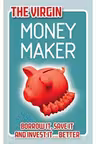 The Virgin Money Maker