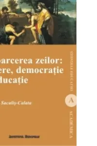 Întoarcerea Zeilor: Putere, Democrație Și Educație