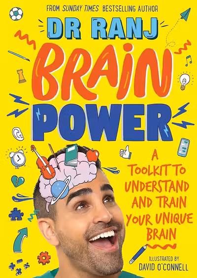 Brain Power: A Toolkit to Understand and Train Your Unique Brain by Dr Ranj