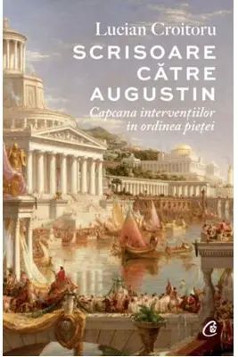 Scrisoare catre Augustin. Capcana interventiilor in ordinea pietei