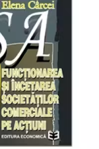 S. A. Functionarea si incetarea societatilor comerciale pe actiuni