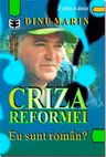 Criza reformei. Eu sunt roman? - Marin Dinu