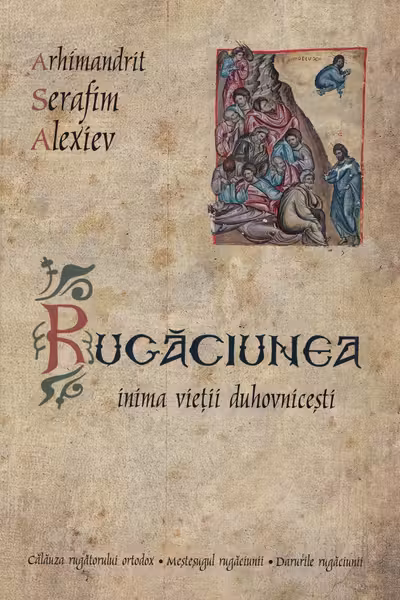 Rugăciunea, inima vieții duhovnicești