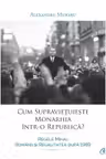 Cum supravietuieste monarhia intr-o republica?