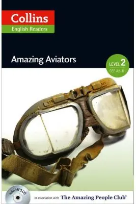 Amazing People ELT Readers. Amazing Aviators A2-B1. Adapted