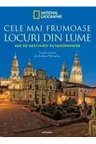 CELE MAI FRUMOASE LOCURI DIN LUME. 400 de destinatii extraordinare
