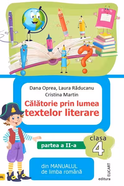 Calatorie prin lumea textelor literare. Partea 2. Din manualul de limba romana pentru clasa a 4-a, AL