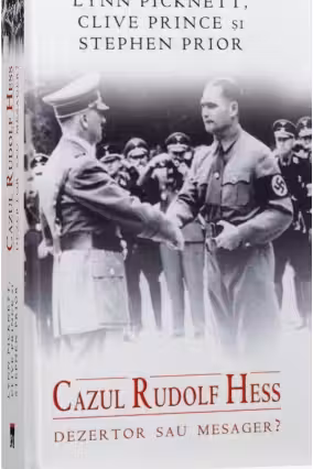 Cazul Rudolf Hess. Dezertor sau mesager?