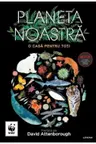 PLANETA NOASTRA. O casa pentru toti