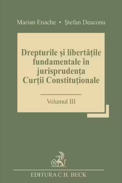 Drepturile și libertățile fundamentale în jurisprudența Curții Constituționale Vol.3