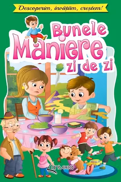 Bunele maniere zi de zi. Descoperim, invatam, crestem!