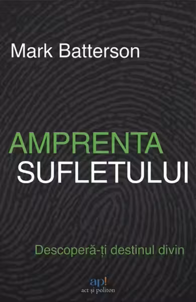 Amprenta sufletului. Descopera-ti destinul divin