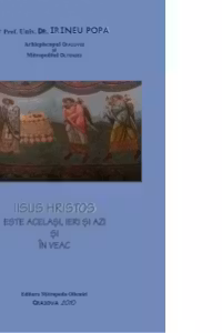 Iisus Hristos este Acelasi, ieri si azi si in veac