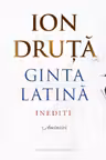 GINTA LATINA .Inedite amintiri.I. Druta