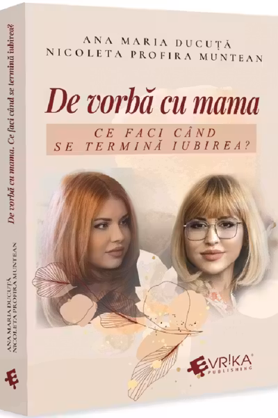 De vorbă cu mama. Ce faci când se termină iubirea?