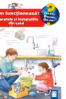 Cum functioneaza? Aparatele si instalatiile din casa - Ulrike Holzwarth-Raether, Doris Rubel