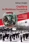Copilaria in Moldova Sovetica